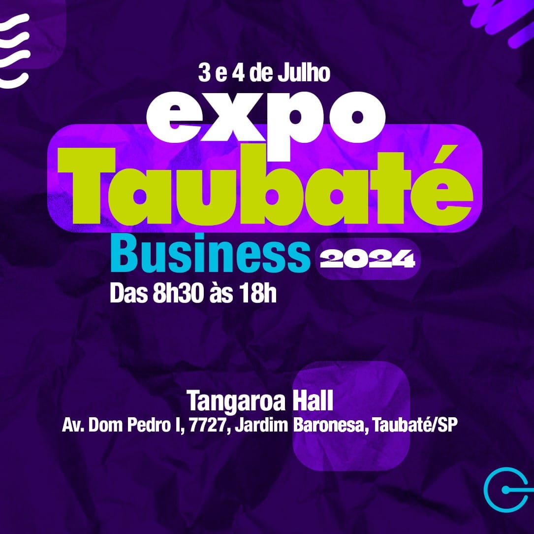 “EXPO TAUBATÉ BUSINESS” dias 3 e 4 de julho no Tangaroa Hall