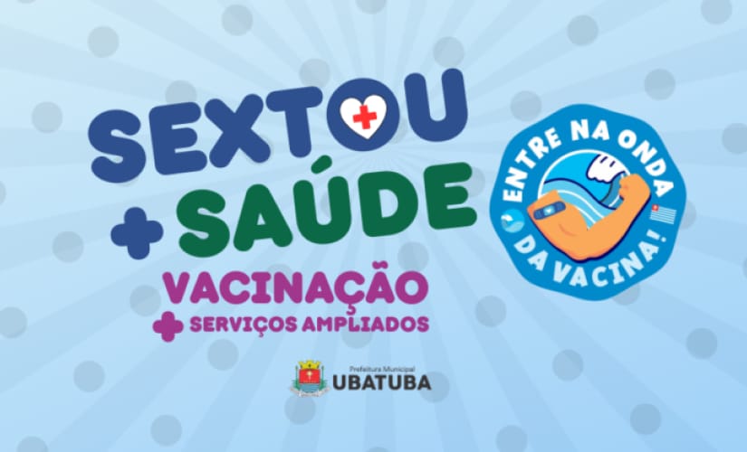 Sextou+ Saúde amplia atendimento em UBSs de Ubatuba nesta sexta-feira com vacinação e exames preventivos